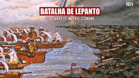 A Batalha de Lepanto: Uma Vitória Decisiva Contra o Império Otomano na Era dos Descobrimentos